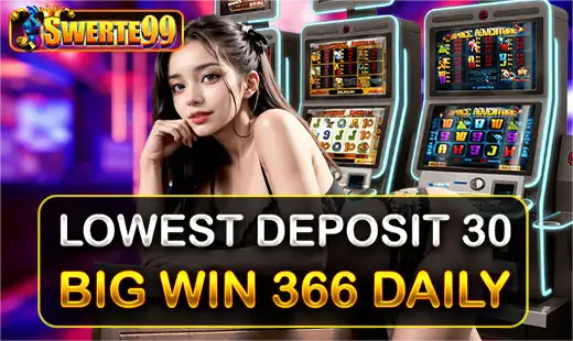 Lowest DEPOSIT 30, BIG WIN 366 DAILY